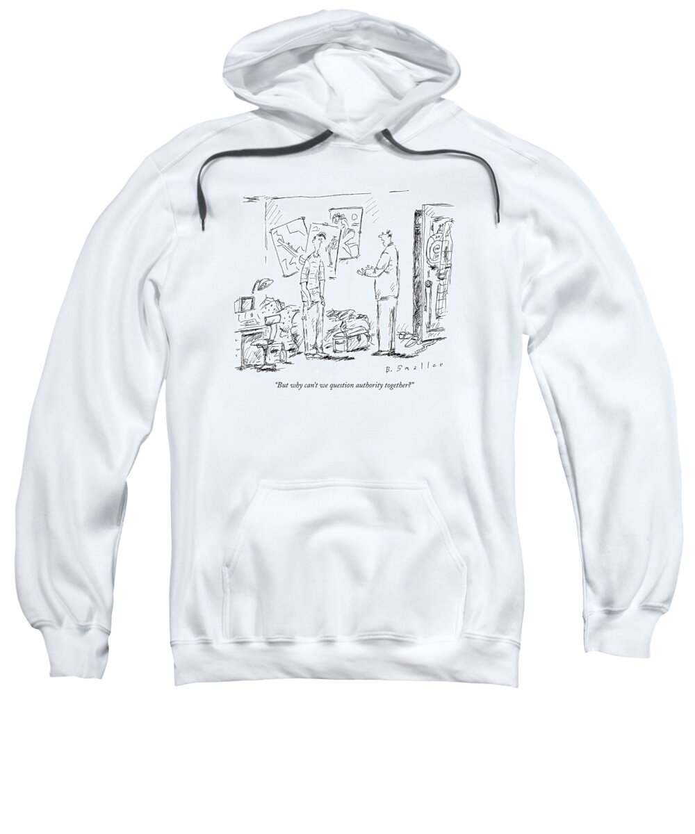 Authority Sweatshirt featuring the drawing But Why Can't We Question Authority Together? by Barbara Smaller