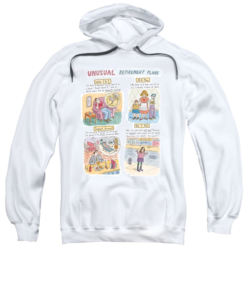 Age Sweatshirt featuring the drawing Captionless
Unusual Retirement Plans by Roz Chast