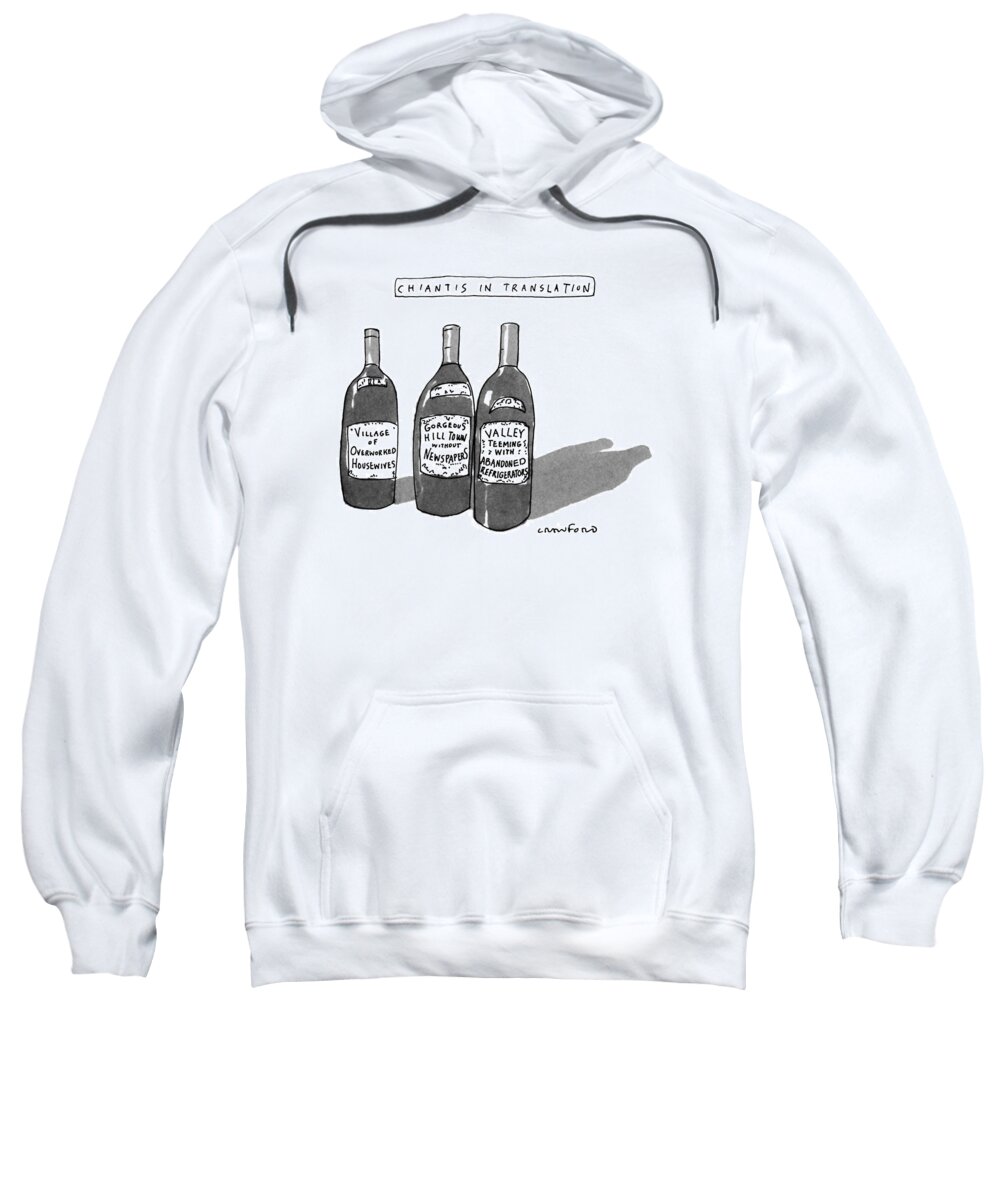 
Chiantis In Translation: Title. Three Bottles Labeled And 

Chiantis In Translation: Title. Three Bottles Labeled And 
Wine Sweatshirt featuring the drawing Chiantis In Translation by Michael Crawford