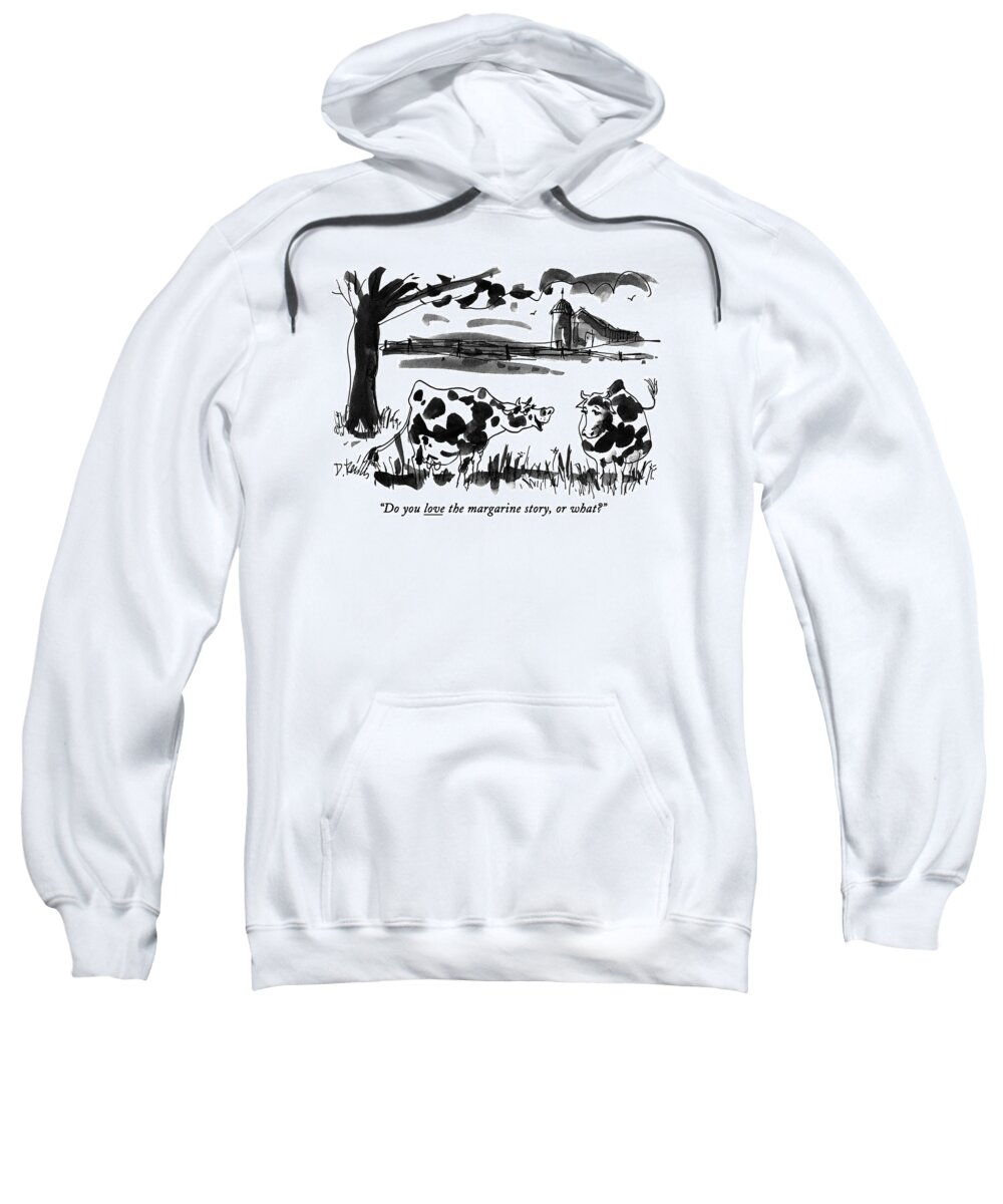 Animals Sweatshirt featuring the drawing Do You Love The Margarine Story by Donald Reilly