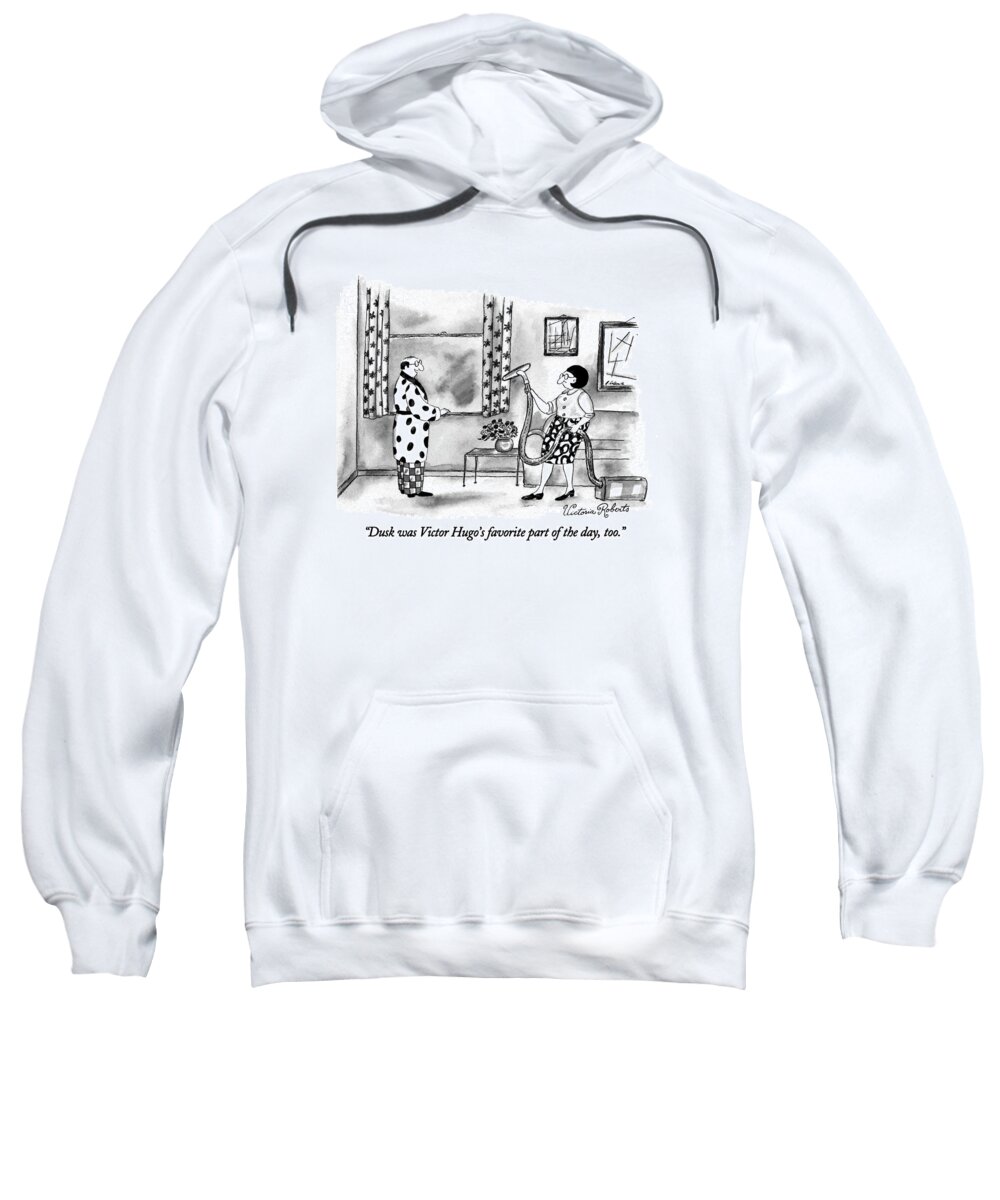 

 Man Who Is Looking Out Of A Window Syas To Woman Who Is Busy Vacuuming. 
Writers Sweatshirt featuring the drawing Dusk Was Victor Hugo's Favorite Part Of The Day by Victoria Roberts