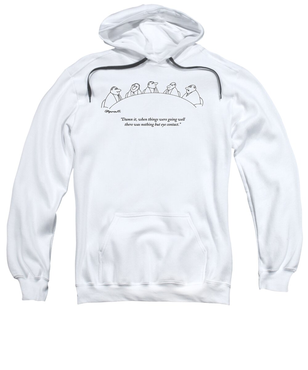 Meetings Sweatshirt featuring the drawing Executives At A Round Table Do Nothing But Look by Charles Barsotti