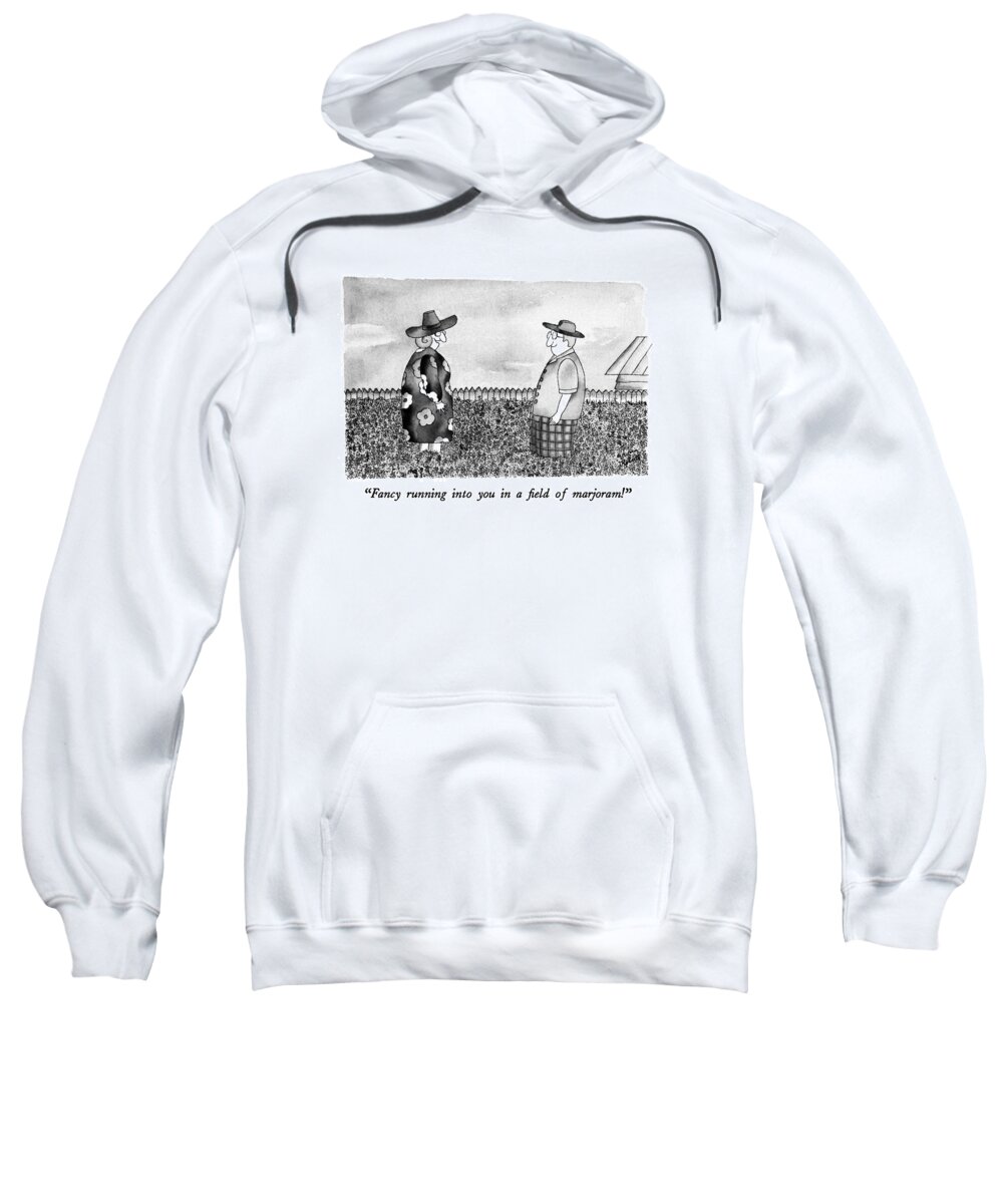 
(woman To Man In Field.)
Herbs Gardening Relationships 

 Woman To Man In Field. 24526 Sweatshirt featuring the drawing Fancy Running Into You In Field Of Marjoram! by Victoria Roberts