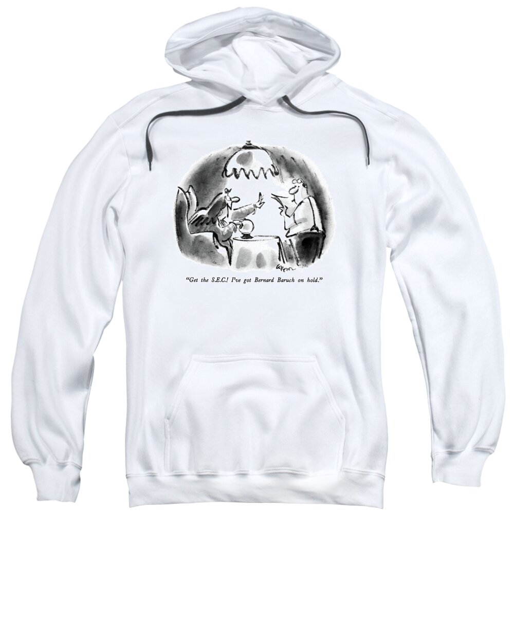 

 Fortune Teller To Man Sweatshirt featuring the drawing Get The S.e.c.! I've Got Bernard Baruch On Hold by Lee Lorenz