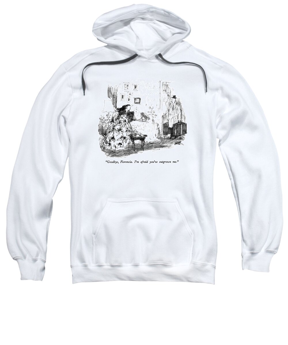 

 Husband Sweatshirt featuring the drawing Goodbye, Florencia. I'm Afraid You've Outgrown by Robert Weber
