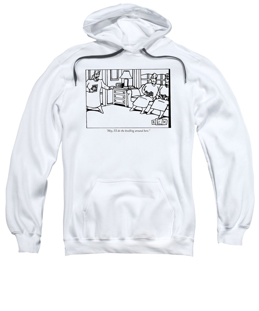 Language Sweatshirt featuring the drawing Hey, I'll Do The Kvelling Around Here by Bruce Eric Kaplan