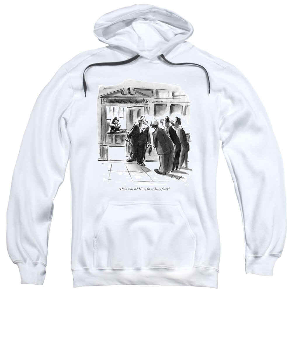 Executives Sweatshirt featuring the drawing How Was It? Hissy Fit Or Kissy Face? by Lee Lorenz