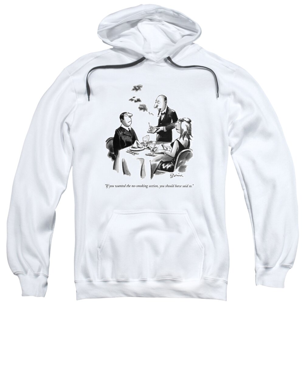 
(cigar-smoking Waiter To Annoyed Customer)
Dining Sweatshirt featuring the drawing If You Wanted The No-smoking Section by Eldon Dedini