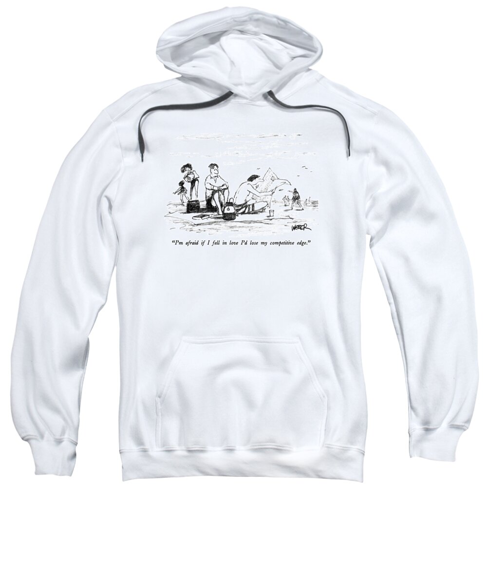 Love Sweatshirt featuring the drawing I'm Afraid If I Fell In Love I'd Lose by Robert Weber