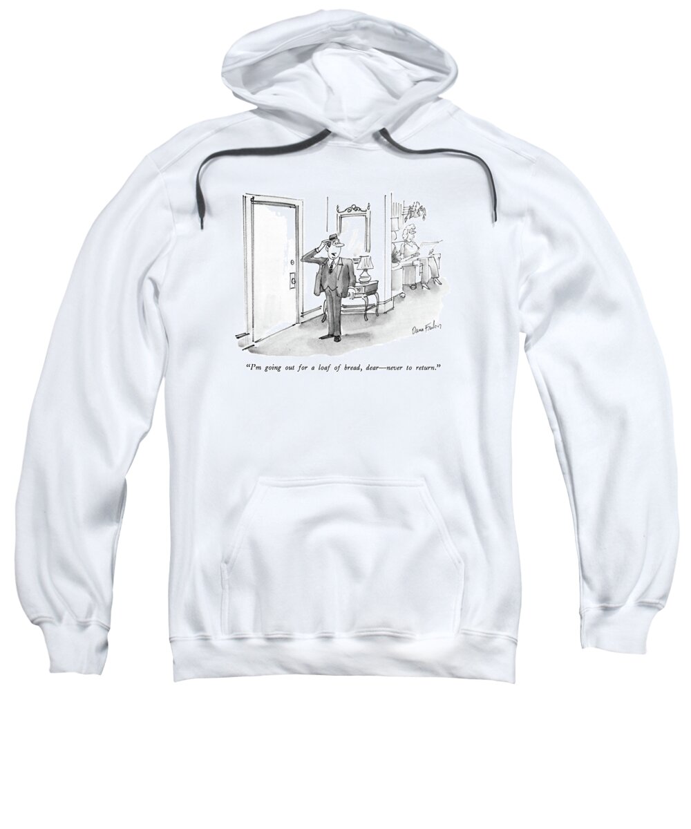 

 Husband Stands Near Door Sweatshirt featuring the drawing I'm Going Out For A Loaf Of Bread by Dana Fradon