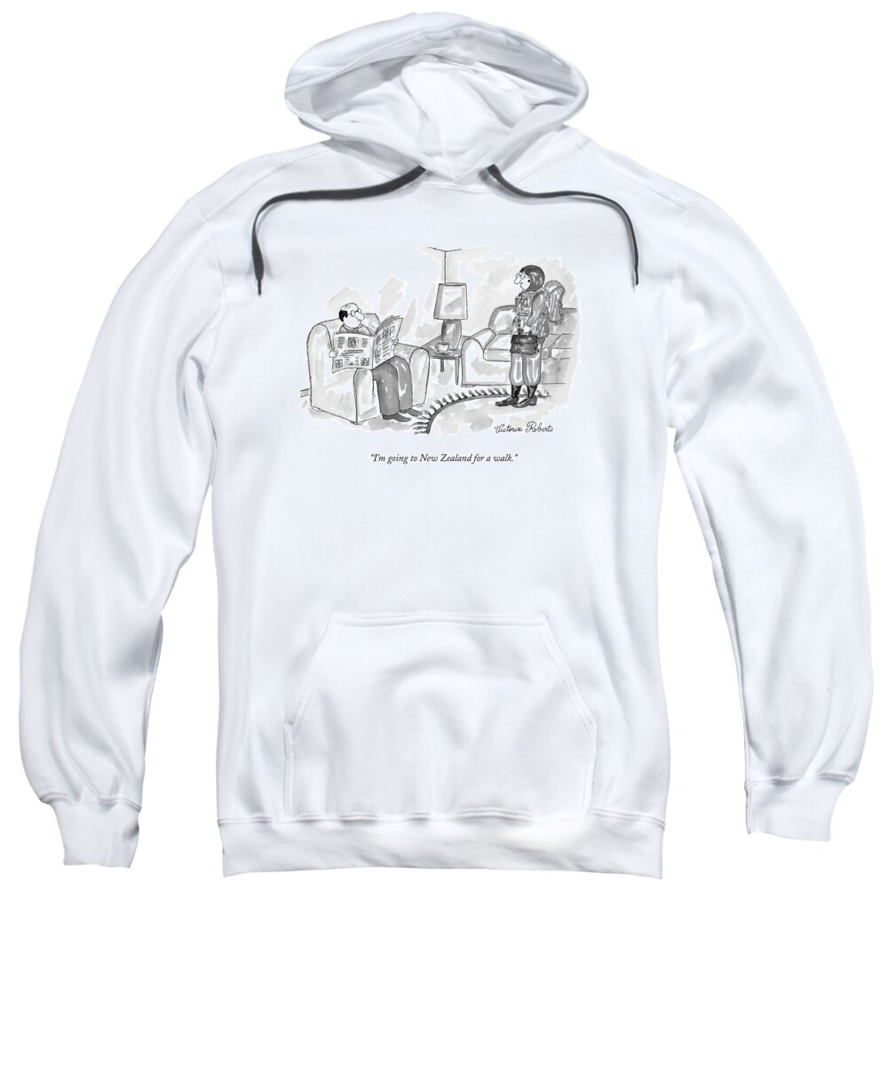 New Zealand Sweatshirt featuring the drawing I'm Going To New Zealand For A Walk by Victoria Roberts