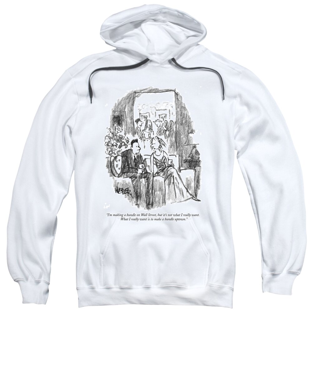 Wall Street Sweatshirt featuring the drawing I'm Making A Bundle On Wall Street by Robert Weber