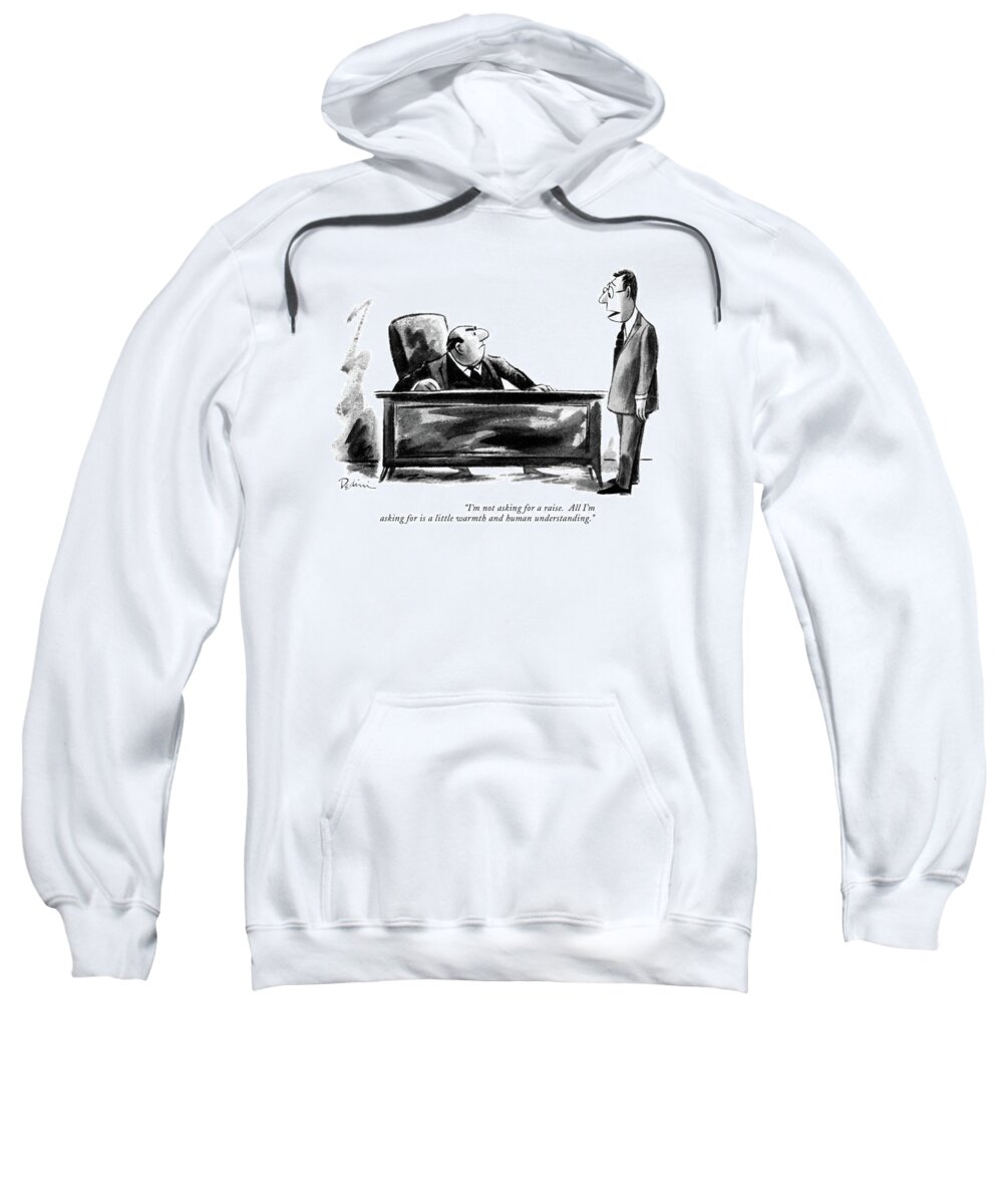  Sweatshirt featuring the drawing I'm Not Asking For A Raise by Eldon Dedini