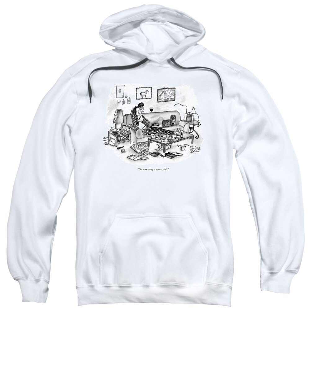 Household Sweatshirt featuring the drawing I'm Running A Loose Ship by Victoria Roberts