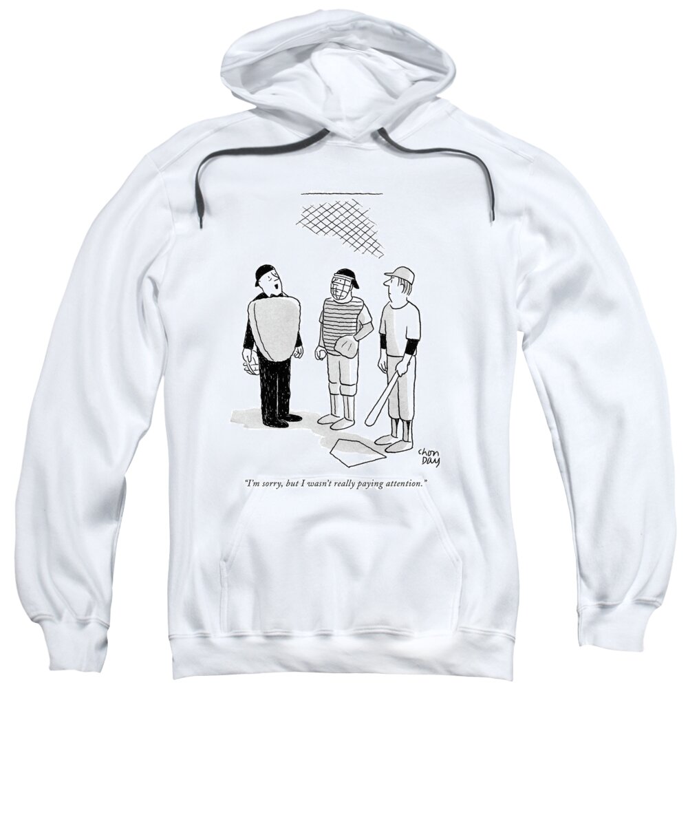 Sports Baseball Incompetents Artkey 52766 Sweatshirt featuring the drawing I'm Sorry, But I Wasn't Really Paying Attention by Chon Day