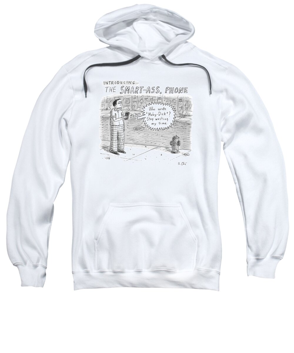 Captionless Siri Sweatshirt featuring the drawing Introducing Smartass Phone -- A Cell Phone by Roz Chast
