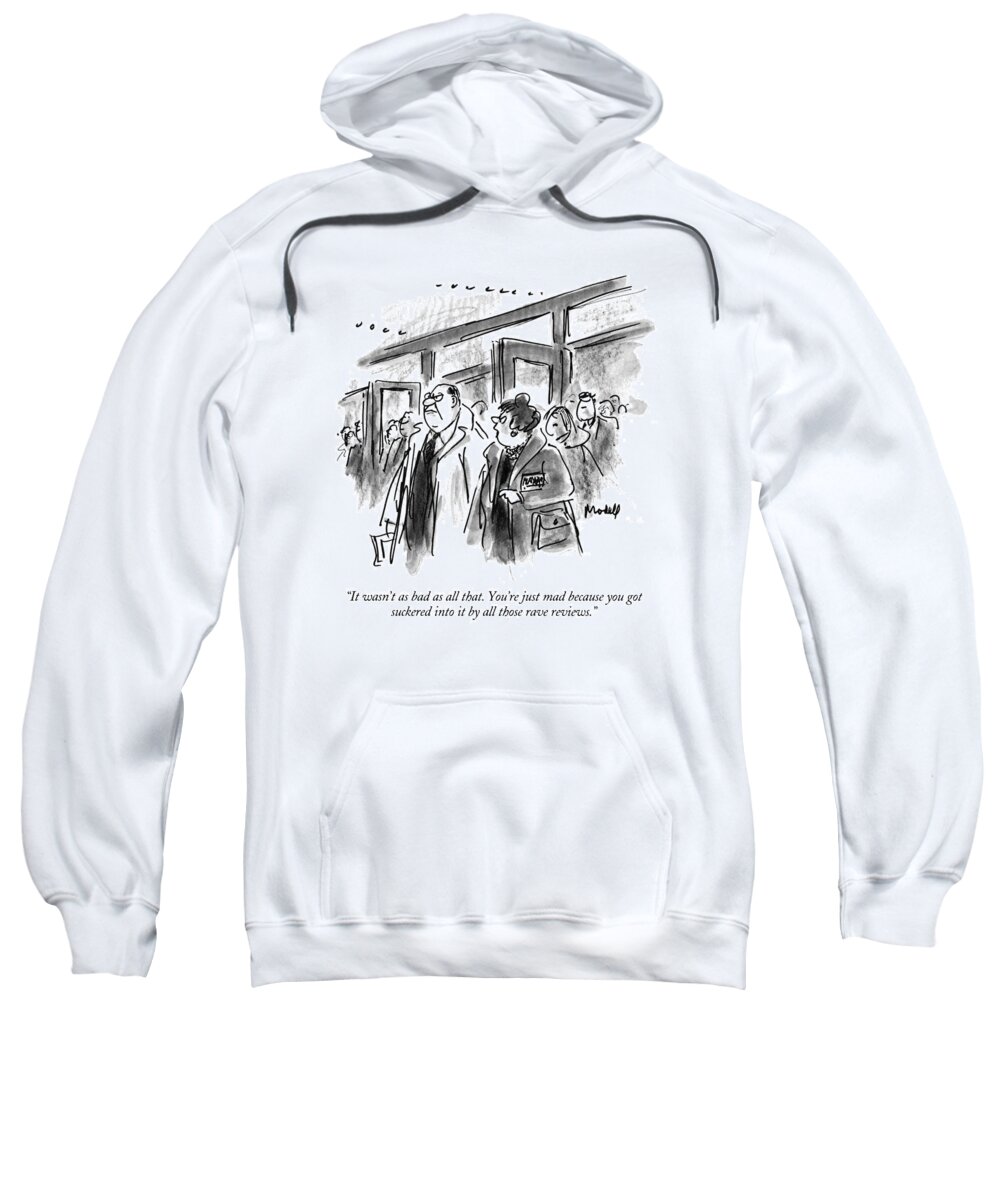 
(woman Talking To Angry Husband As They Leave Theater)
Entertainment Sweatshirt featuring the drawing It Wasn't As Bad As All That. You're Just Mad by Frank Modell