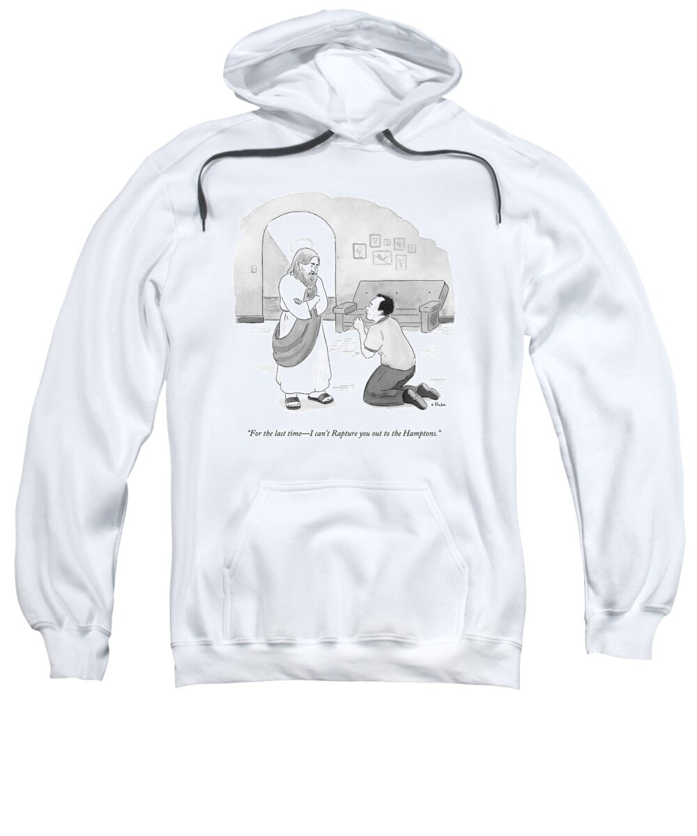Rapture To Heaven Sweatshirt featuring the drawing Jesus Speaks To A Pleading And Begging Man by Emily Flake