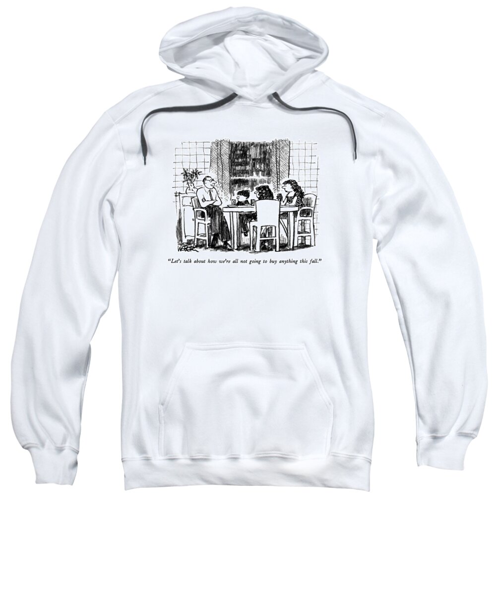 Consumerism Sweatshirt featuring the drawing Let's Talk About How We're All Not Going To Buy by Robert Weber