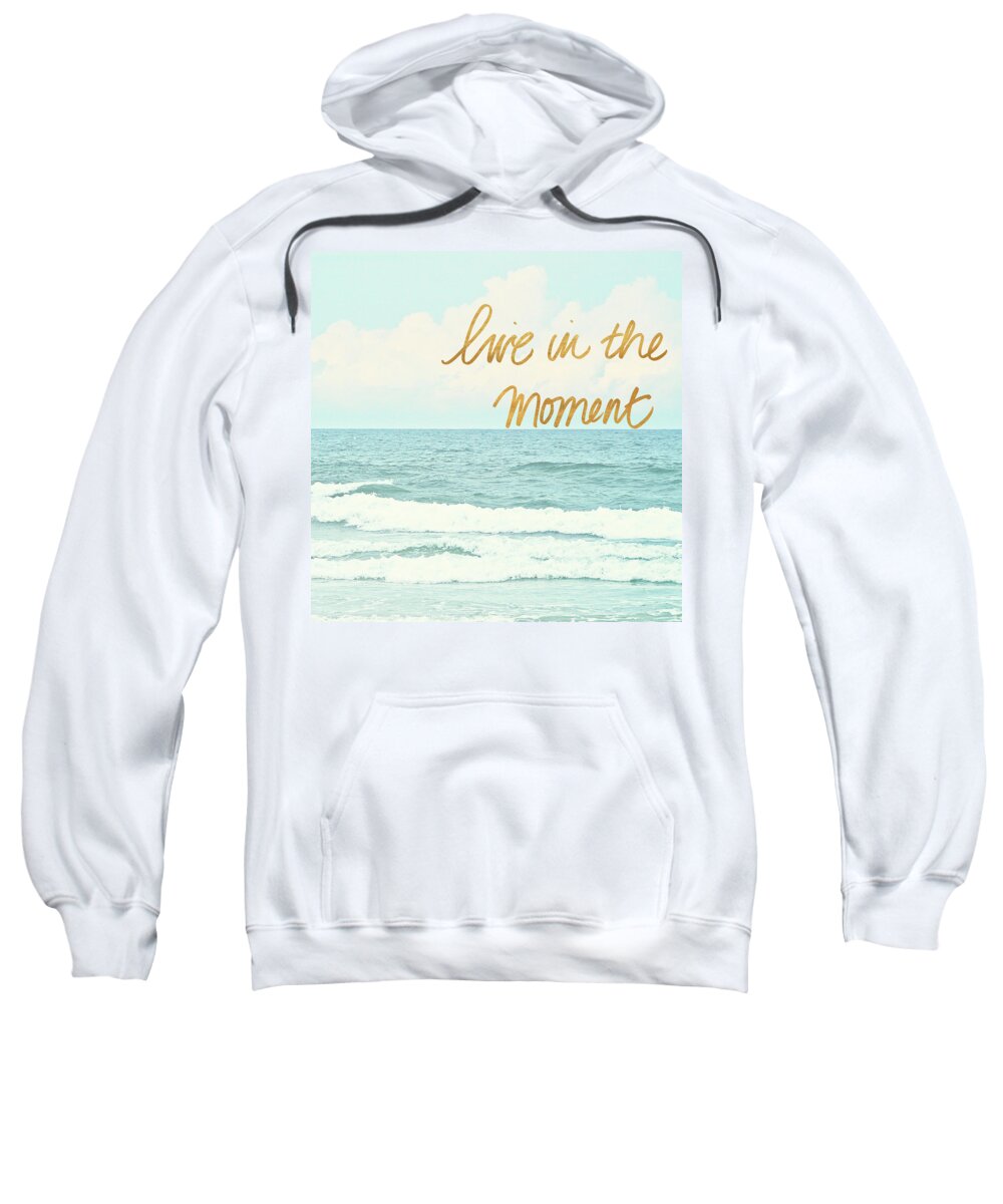 Live Sweatshirt featuring the digital art Live In The Moment by Bruce Nawrocke