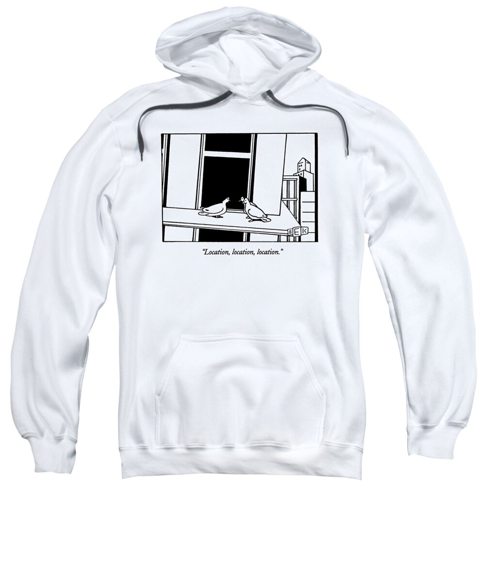 
Urban Sweatshirt featuring the drawing Location, Location, Location by Bruce Eric Kaplan