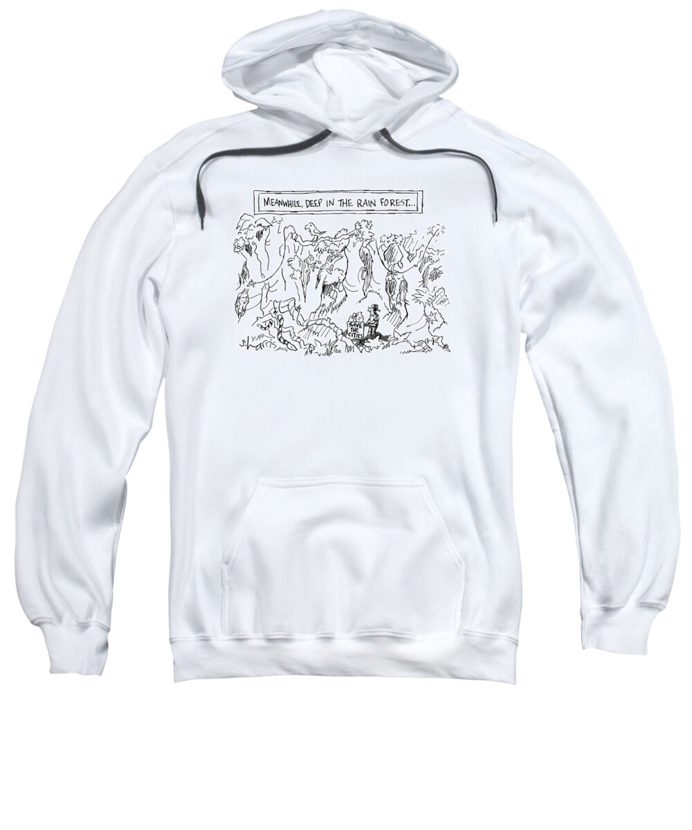 Rural Sweatshirt featuring the drawing Meanwhile, Deep In The Rain Forest by Sidney Harris