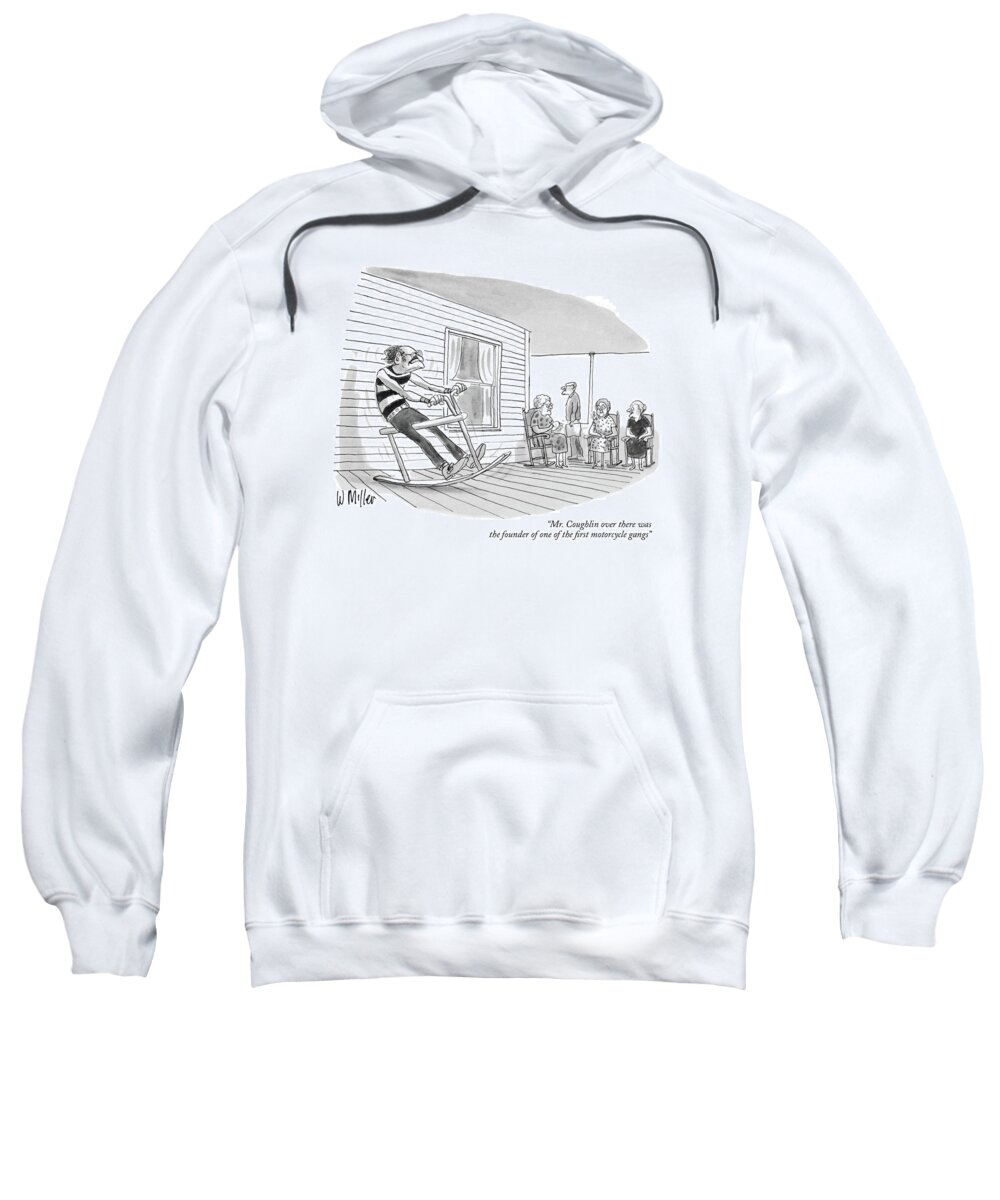 
(old Man On Rocker Acting Like Biker.) Warren Miller Wmi Artkey 40156 Sweatshirt featuring the drawing Mr. Coughlin Over There Was The Founder Of One by Warren Miller