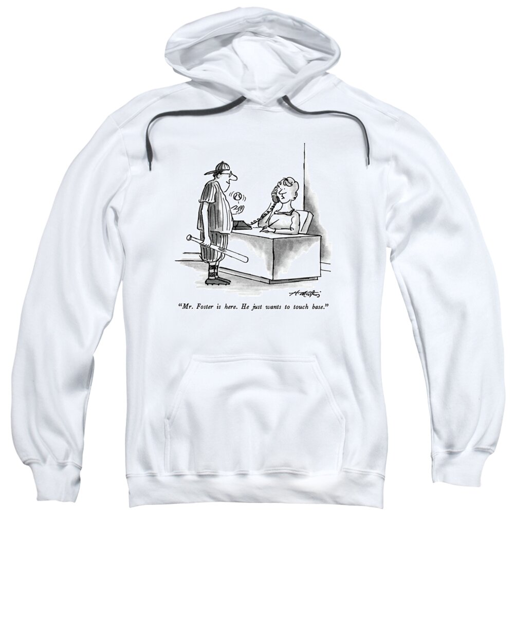 

 Secretary Over Telephone To Boss While Man In Baseball Uniform Stands In Front Of Desk Flipping Baseball. Sweatshirt featuring the drawing Mr. Foster Is Here. He Just Wants To Touch Base by Henry Martin