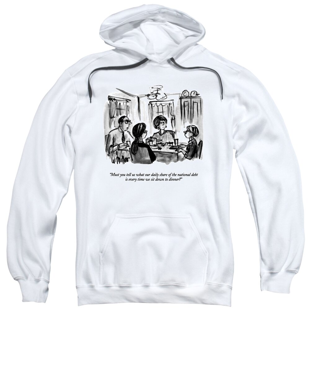 

 Father Says To Son At Family Dinner. 
Money Sweatshirt featuring the drawing Must You Tell Us What Our Daily Share by Warren Miller