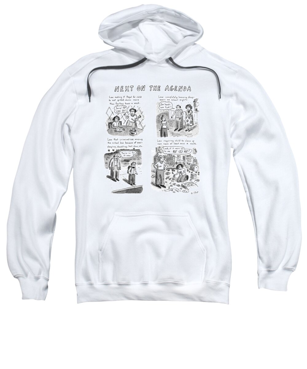 No Caption
Title: Next On The Agenda. Series Showing New Laws Banning Various Kinds Of Behavior In Children Sweatshirt featuring the drawing Next On The Agenda by Roz Chast