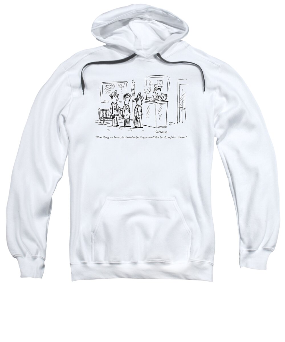 Police - General Sweatshirt featuring the drawing Next Thing We Knew by David Sipress