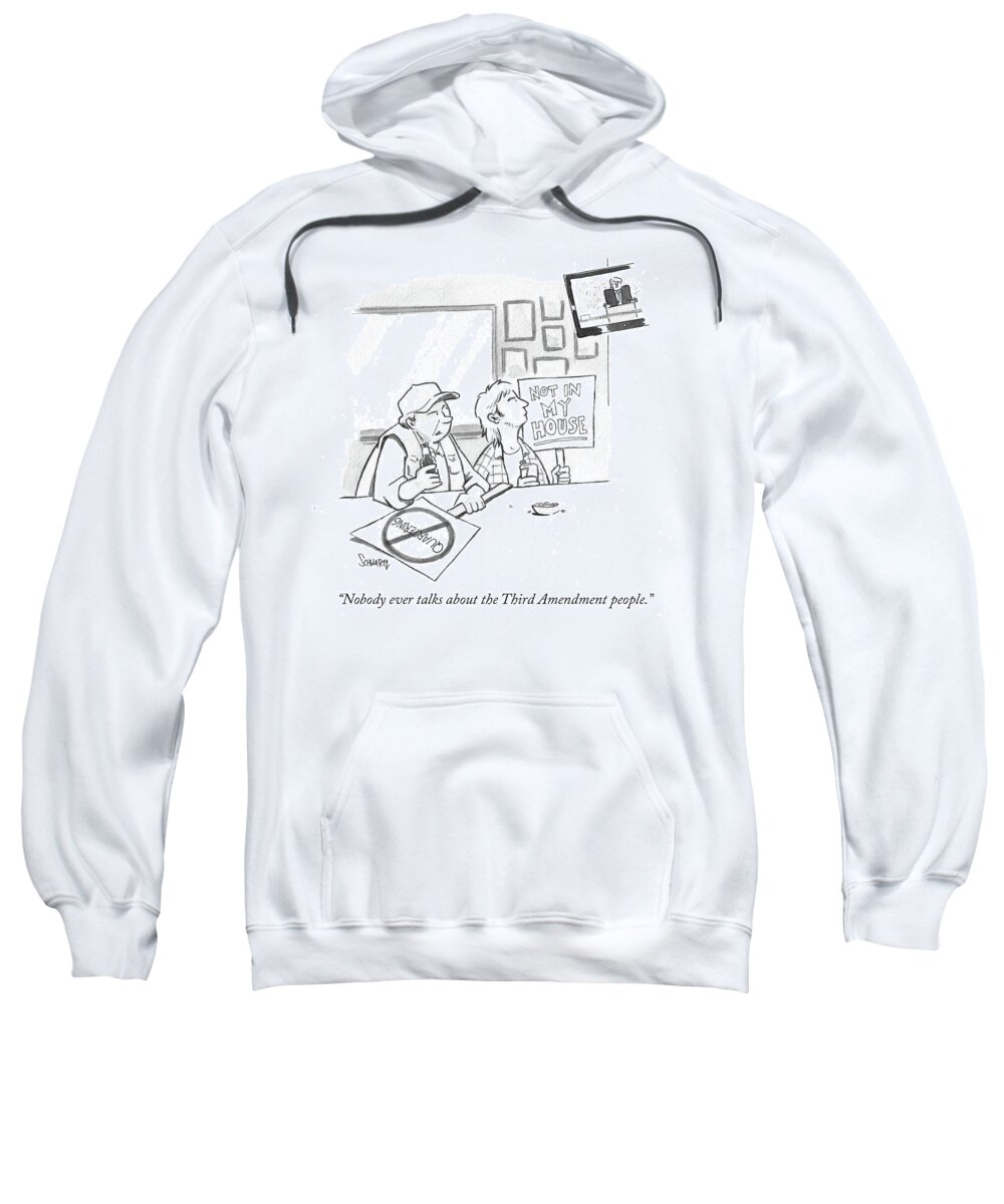 Nobody Ever Talks About The Third Amendment People.' Sweatshirt featuring the drawing Nobody Ever Talks About The Third Amendment People by Benjamin Schwartz