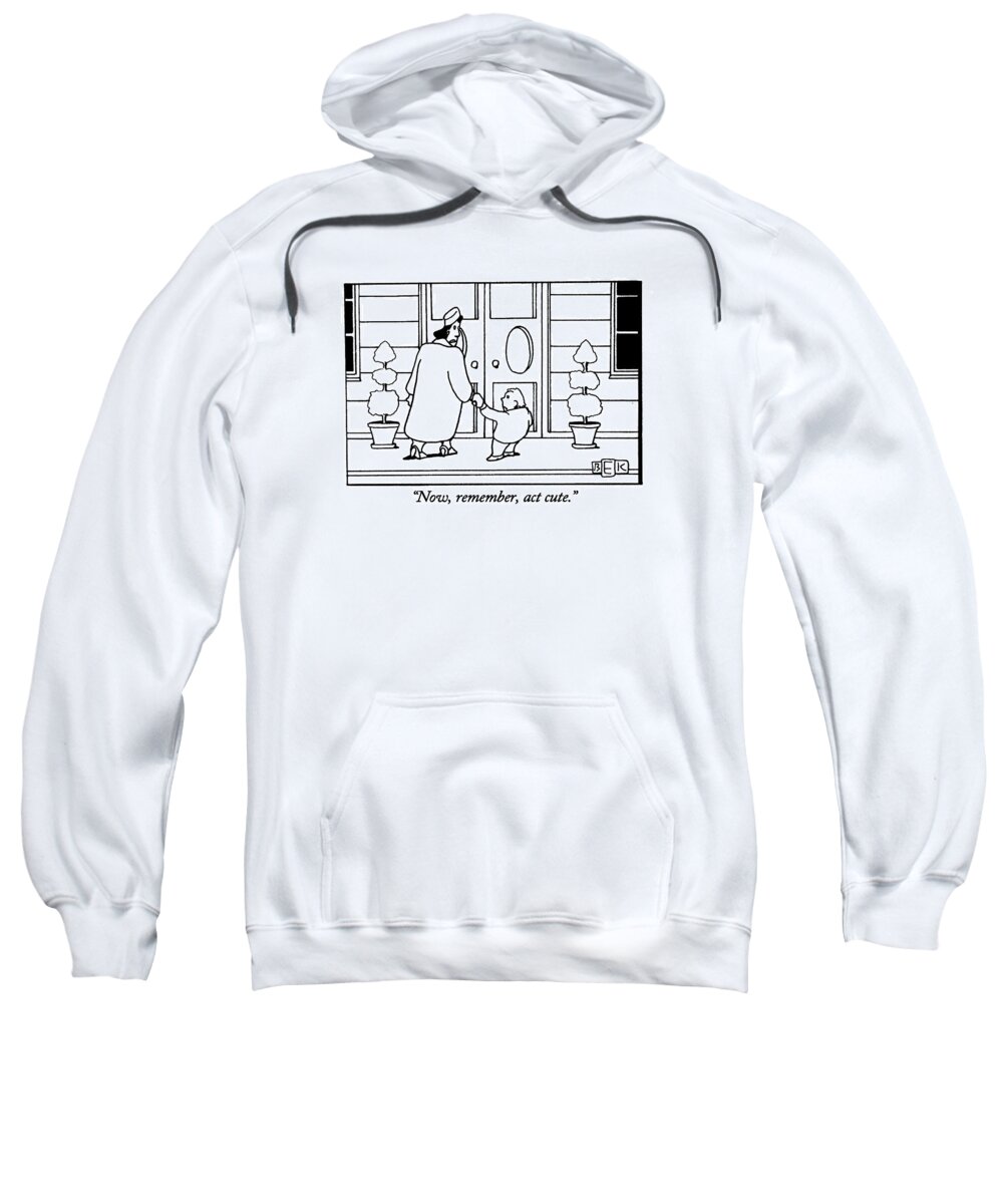 (woman Speaking To Child)
Parents Sweatshirt featuring the drawing Now, Remember,act Cute by Bruce Eric Kaplan