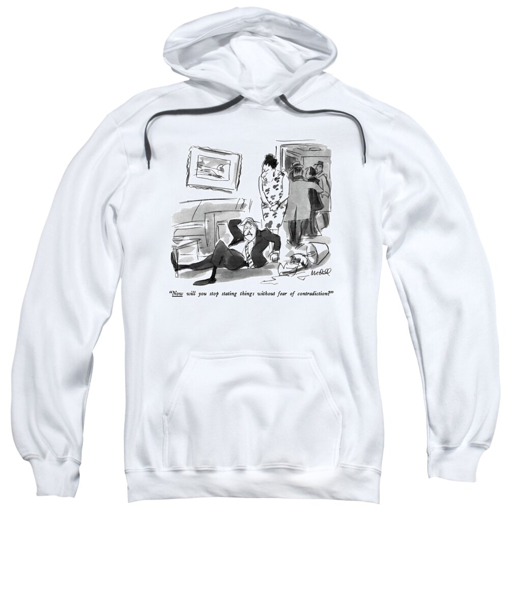 

 Wife To Husband As He Nurses His Head On The Floor Sweatshirt featuring the drawing Now Will You Stop Stating Things Without Fear by Frank Modell