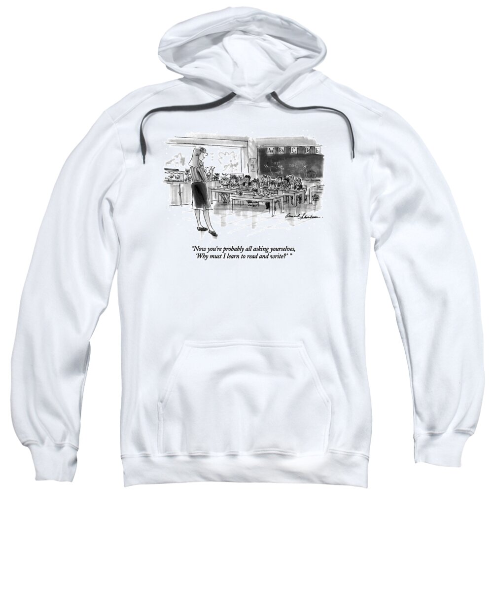 
Education Sweatshirt featuring the drawing Now You're Probably All Asking Yourselves by Bernard Schoenbaum
