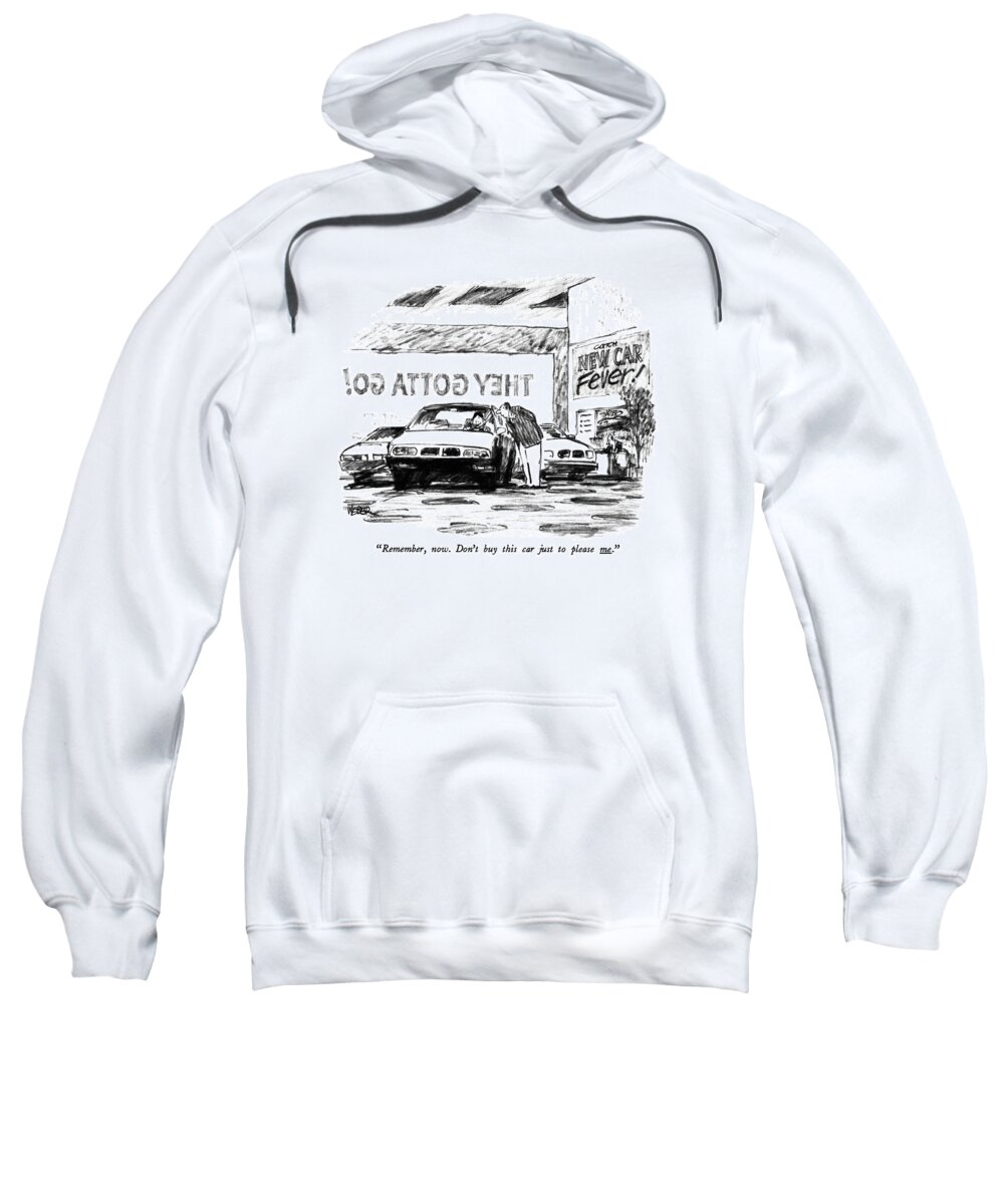 Consumerism Sweatshirt featuring the drawing Remember, Now. Don't Buy This Car Just To Please by Robert Weber