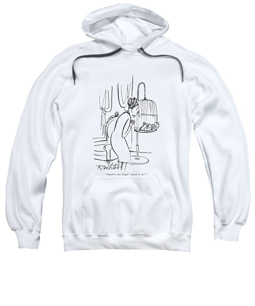 113762 Mri Mischa Richter Old Woman To Her Parott Which Seems To Be Dead. Animal Animals Bird Birds Cage Caged Cages Dead Death Die Parrot Parrots Pet Pets Seems Talking Which Woman Sweatshirt featuring the drawing Speak by Mischa Richter