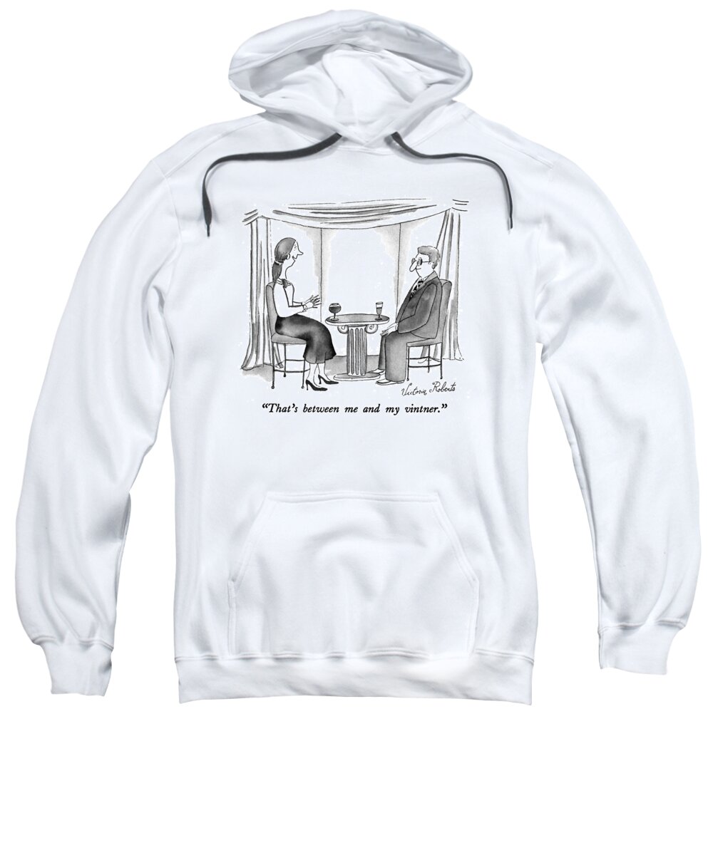 Wine Sweatshirt featuring the drawing That's Between Me And My Vintner by Victoria Roberts