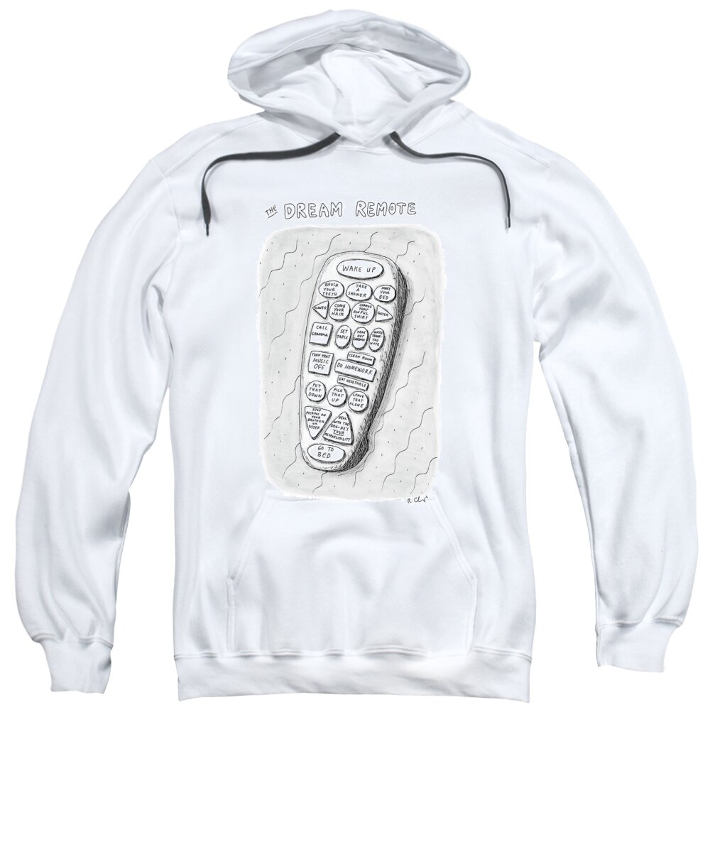 Television - General Sweatshirt featuring the drawing The Dream Remote by Roz Chast