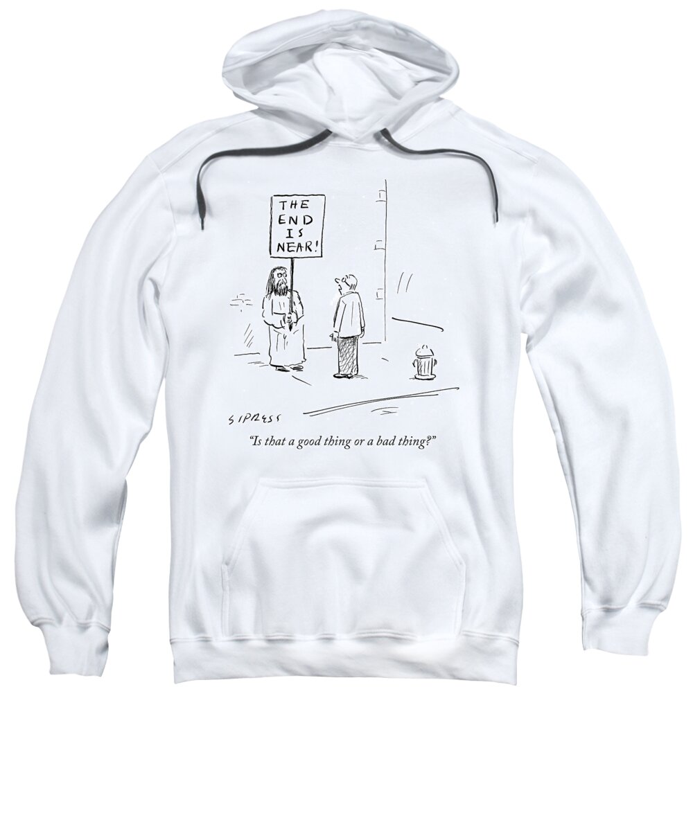 The End Is Near! Sweatshirt featuring the drawing The End by David Sipress