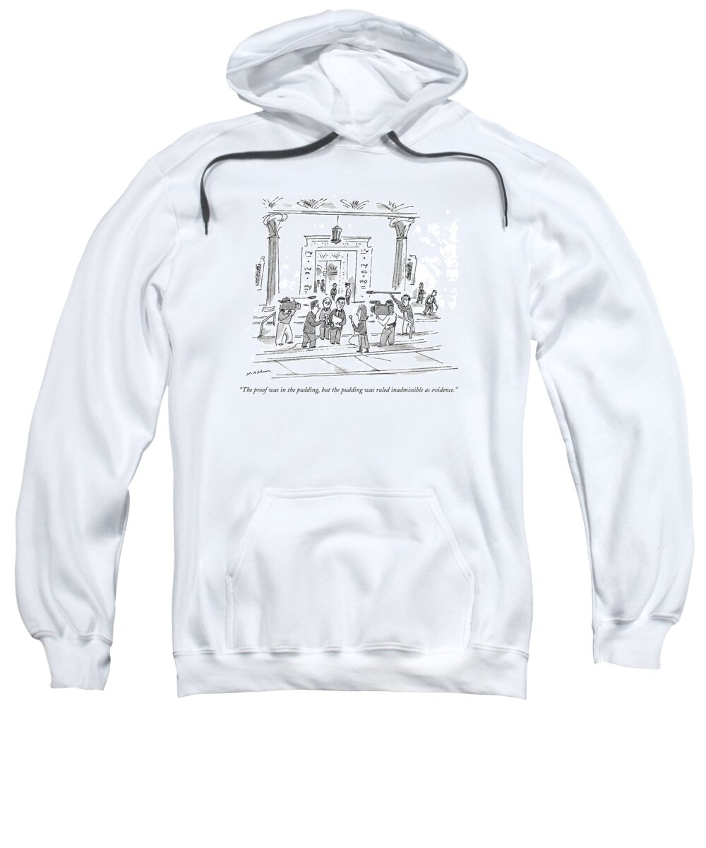 Law Sweatshirt featuring the drawing The Proof Was In The Pudding by Michael Maslin