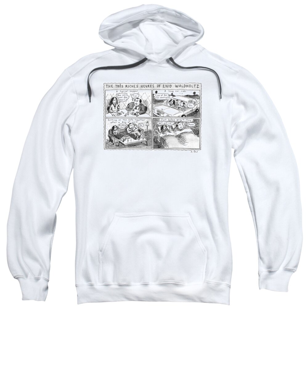 
Title: The Tres Riches Heures Of Enid Waldholtz. Four Panel Cartoon Showing Husband And Wife Spending Time Together At The Dinner Table Sweatshirt featuring the drawing The Tres Riches Heures Of Enid Waldholtz by Roz Chast