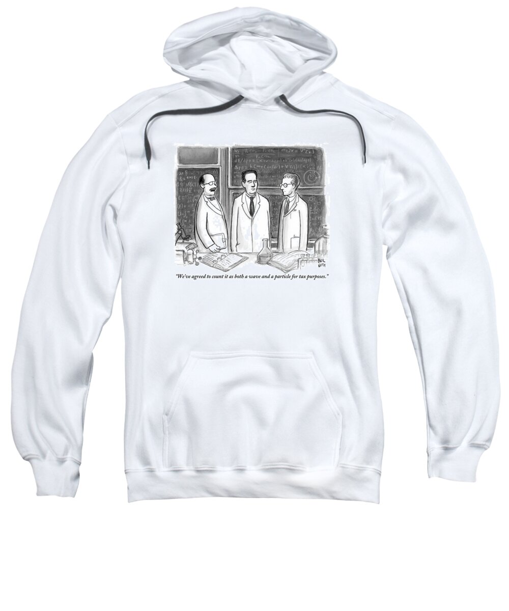 Taxes Sweatshirt featuring the drawing Three Scientists In A Lab by Paul Noth