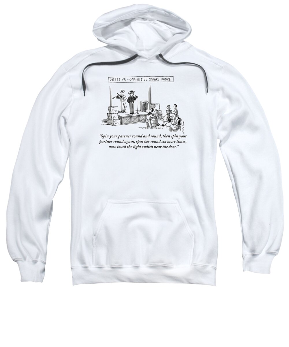 Spin Your Partner Round And Round Sweatshirt featuring the drawing Obsessive Compulsive Square Dance by Joe Dator