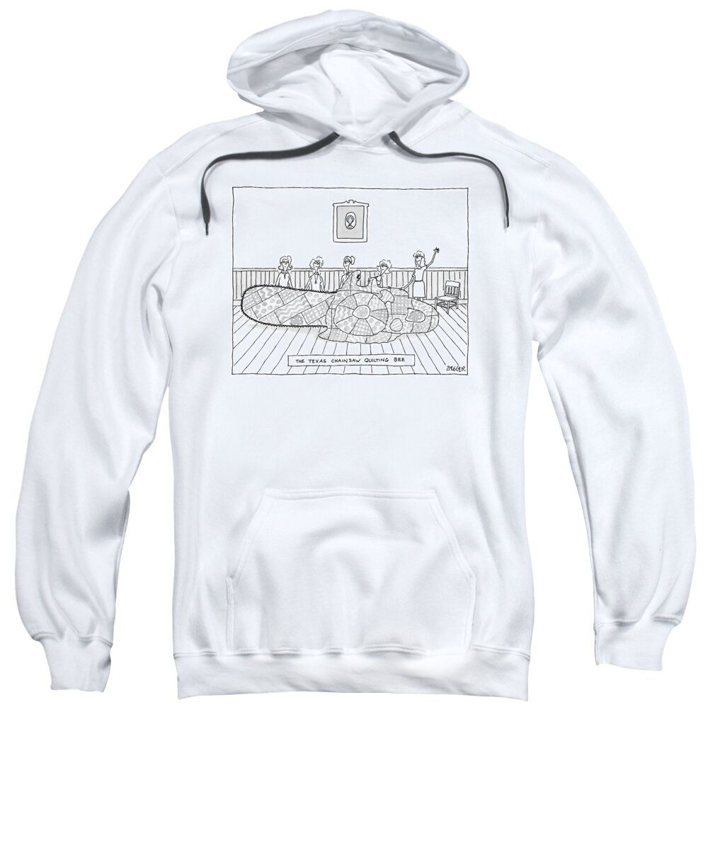 Texas Chainsaw Sweatshirt featuring the drawing Title: The Texas Chainsaw Quilting Bee.a Group by Jack Ziegler