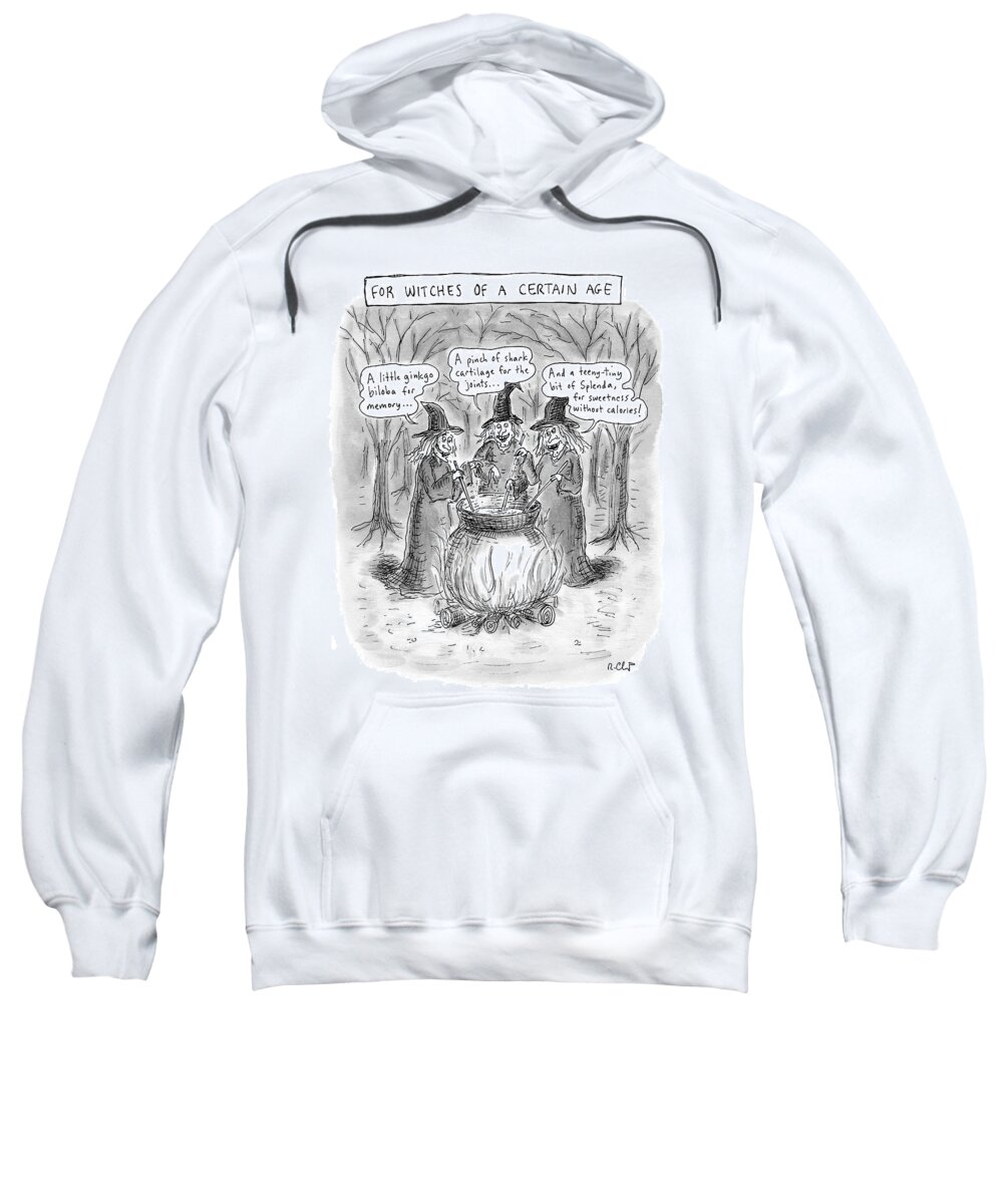 Old People Sweatshirt featuring the drawing Title Witches Of A Certain Age... Aging Witches by Roz Chast