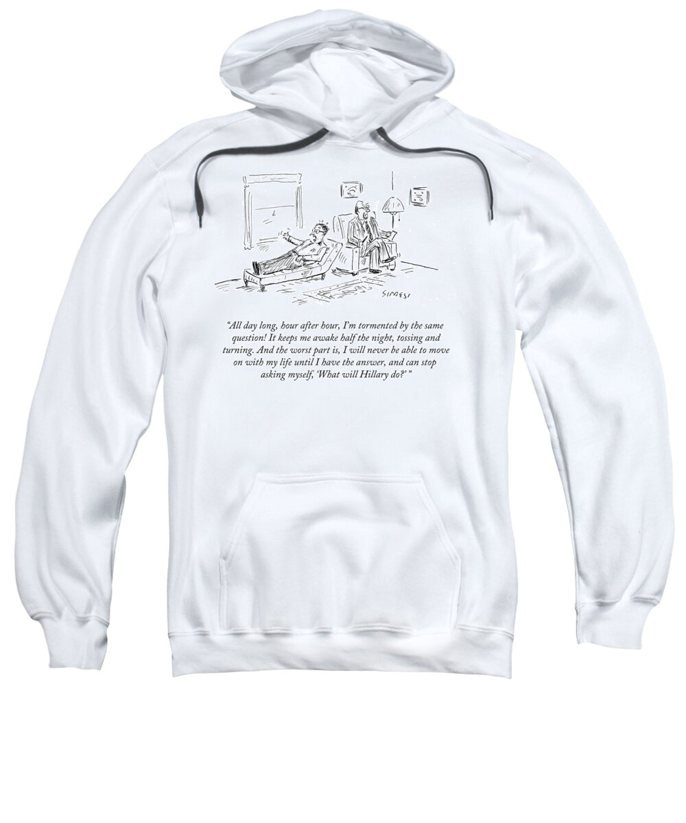 Cartoon Sweatshirt featuring the drawing What Will Hillary by David Sipress