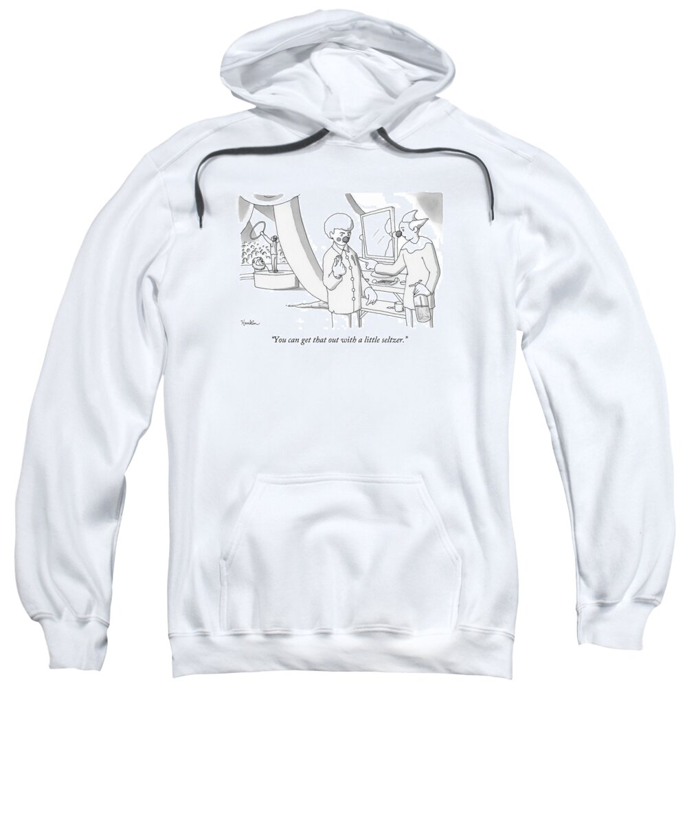You Can Get That Out With A Little Seltzer. Sweatshirt featuring the drawing You Can Get That Out With A Little Seltzer by Charlie Hankin