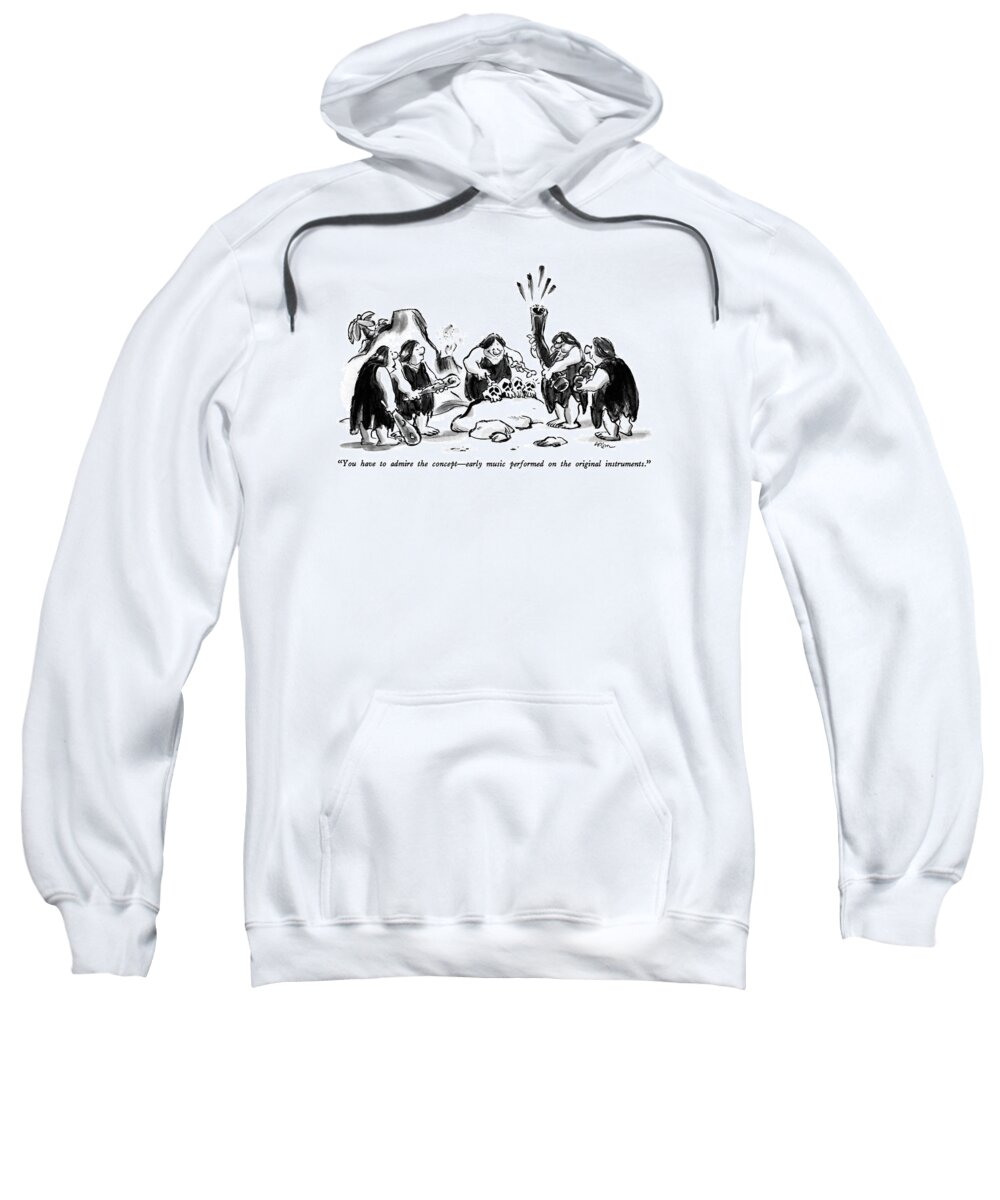 

 Caveman Playing Four Skulls With Bones. 
Stone Age Sweatshirt featuring the drawing You Have To Admire The Concept - Early Music by Lee Lorenz