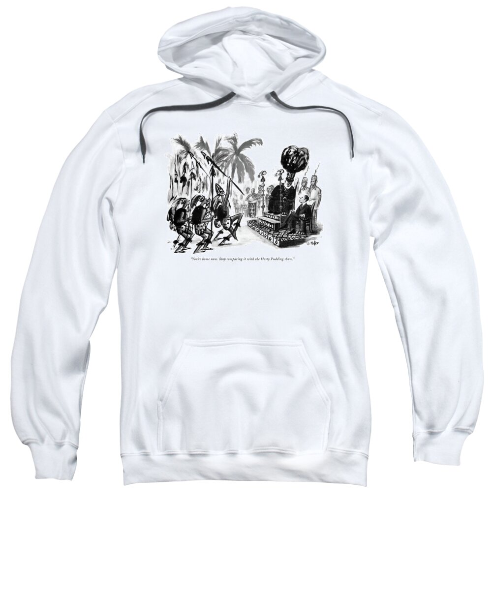 
(tribal Chieftain Of A New African Nation To His Son Sweatshirt featuring the drawing You're Home Now. Stop Comparing It With The Hasty by Warren Miller